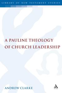 Pauline Theology of Church Leadership