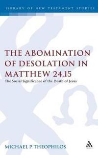 Bokomslag för "The Abomination of Desolation in Matthew 24.15"