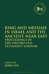 King and Messiah in Israel and the Ancient Near East
