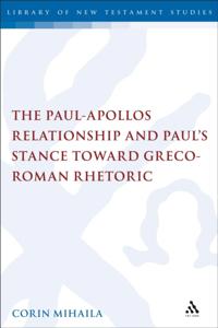 Paul-Apollos Relationship and Paul's Stance toward Greco-Roman Rhetoric
