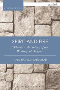 Spirit and fire - a thematic anthology of the writings of origen