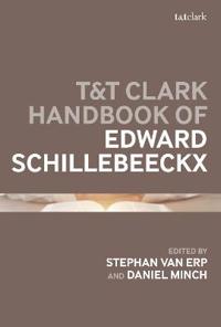 Bokomslag för "T&T Clark Handbook of Edward Schillebeeckx"