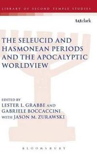 Bokomslag för "The Seleucid and Hasmonean Periods and the Apocalyptic Worldview"