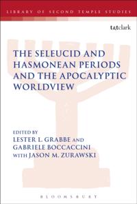 Seleucid and Hasmonean Periods and the Apocalyptic Worldview