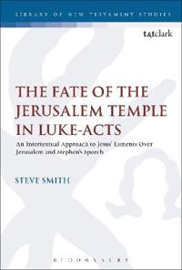 Bokomslag för "The Fate of the Jerusalem Temple in Luke-Acts"