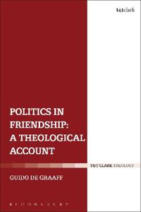 Politics in Friendship: A Theological Account
