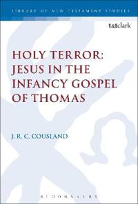 Holy Terror: Jesus in the Infancy Gospel of Thomas