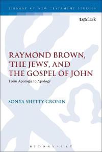 Raymond Brown, 'The Jews,' and the Gospel of John