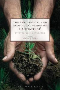 Bokomslag for "The Theological and Ecological Vision of Laudato Si'"