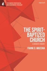 T&T Clark Systematic Pentecostal and Charismatic Theology
