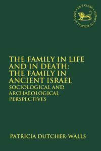 The Family in Life and in Death: The Family in Ancient Israel