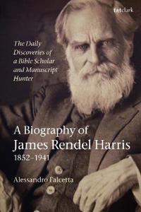 Kirjan kansi "The Daily Discoveries of a Bible Scholar and Manuscript Hunter: A Biography of James Rendel Harris (1852–1941)"