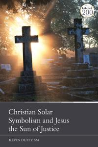 Bokomslag för "Christian Solar Symbolism and Jesus the Sun of Justice"
