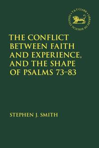 Bokomslag för "The Conflict Between Faith and Experience, and the Shape of Psalms 73–83"
