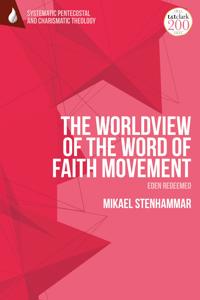 Bokomslag for "The Worldview of the Word of Faith Movement: Eden Redeemed"