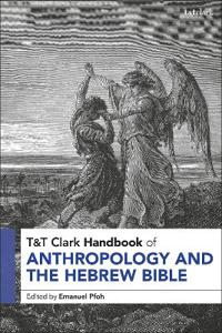 T&T Clark Handbook of Anthropology and the Hebrew Bible
