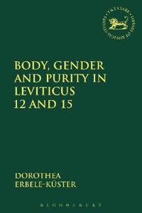 Bokomslag för "Body, Gender and Purity in Leviticus 12 and 15"