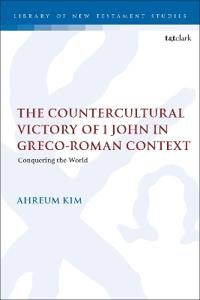 Bokomslag för "The Countercultural Victory of 1 John in Greco-Roman Context"