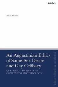 An Augustinian Ethics of Same-Sex Desire and Gay Celibacy