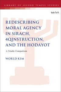 Bokomslag för "Redescribing Moral Agency in Sirach, 4QInstruction, and the Hodayot"