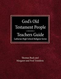 God's Old Testament People Teachers Guide Lutheran High School Religion Services