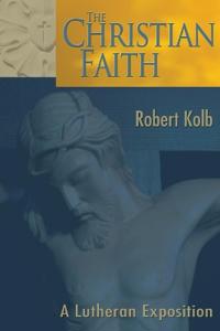 Christian Faith: a Lutheran Exposition