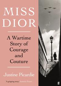 Miss Dior - A Wartime Story of Courage and Couture