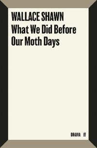 What We Did Before Our Moth Days