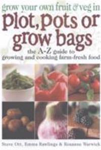 Grow Your Own Fruit and Veg in Plot, Pots or Growbags