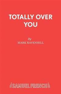 Totally Over You