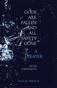 Gods Are Fallen And All Safety Gone & Prayer
