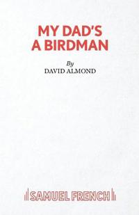 My Dad's A Birdman