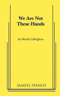 We Are Not These Hands