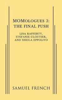 MOMologues 3: The Final Push