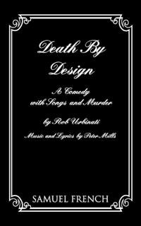 Death by Design: A Comedy with Songs and Murder