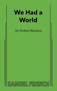 We Had A World