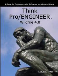 Think Pro/ENGINEER Wildfire 4.0 - Steven J. Frey - pocket ...