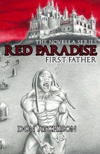 The Novella Series Red Paradise: First Father