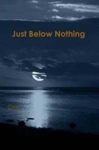 Just Below Nothing