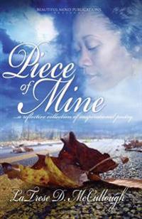 Piece of Mine: A Reflective Collection of Inspirational Poetry