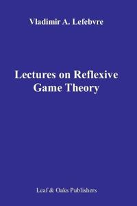 Lectures on the Reflexive Games Theory