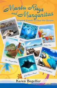 Manta Rays and Margaritas: Tropical Travels to Dive the Oceans