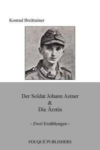 Der Soldat Johann Astner & Die Arztin