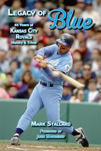 Legacy of Blue: 45 Years of Kansas City Royals History & Trivia