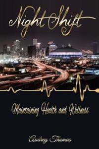 Night Shift: Maintaining Health and Wellness
