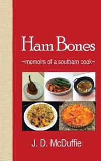 Ham Bones: - Memoirs of a Southern Cook -