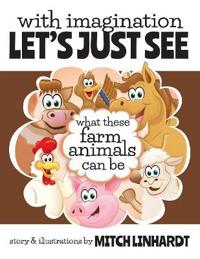 With Imagination Let's Just See What These Farm Animals Can Be