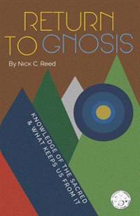 Return to Gnosis: Knowledge of the Sacred & What Keeps Us from It
