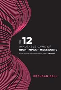 12 Immutable Laws of High-Impact Messaging