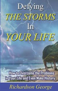 Defying the Storms in Your Life